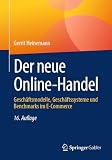 Der neue Online-Handel: Geschäftsmodelle, Geschäftssysteme und Benchmarks im E-Commerce