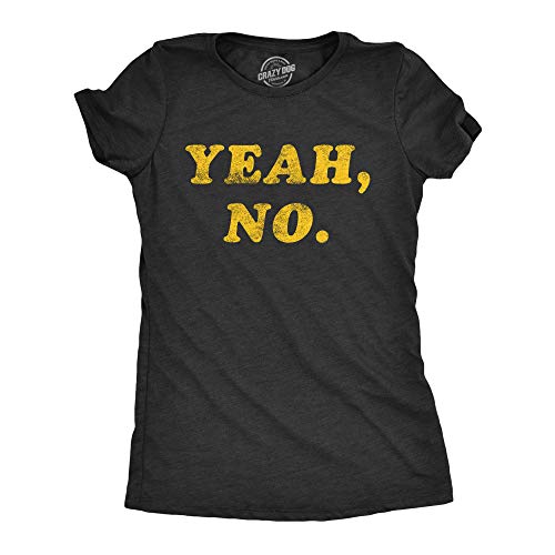 T-shirt femme Yeah No Crazy Dog Tshirts en coton imprimé humoristique