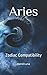 Aries: Zodiac Compatibility
