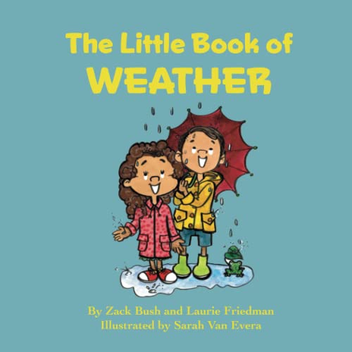 The Little Book of Weather: Introduction for children to Weather, Weather Patterns, Climate, Temperature, Atmosphere, Storms for Kids Ages 3 10, Preschool, Kindergarten, First Grade)