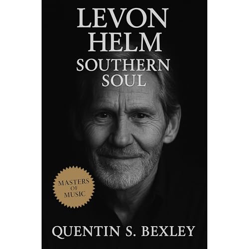 Levon Helm: Southern Soul Audiolibro Por Quentin S. Bexley arte de portada