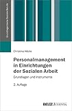 Personalmanagement in Einrichtungen der Sozialen Arbeit: Grundlagen und Instrumente (Grundlagentexte Soziale Berufe)