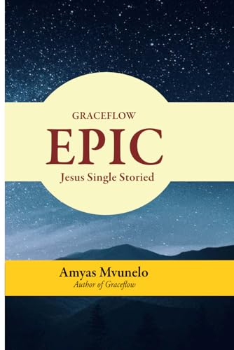 GRACEFLOW EPIC: Jesus Single Storied