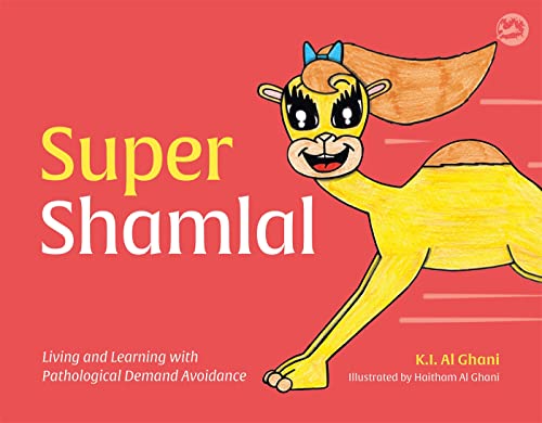 Super Shamlal - Living and Learning with Pathological Demand Avoidance (K.I. Al-Ghani children's colour story books)