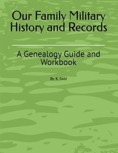 Our Family Military History and Records: A Genealogy Guide and Workbook