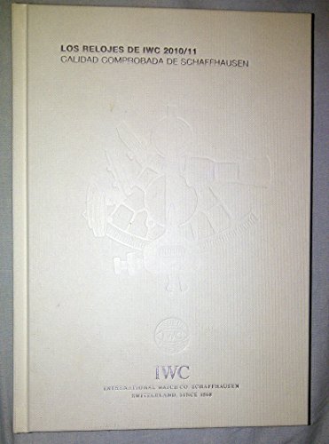 Los relojes de IWC 2010/11. Calidad comprobada de Schaffhausen (Tapa dura)