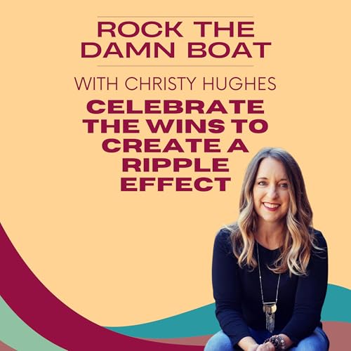 Who Will You Inspire? Celebrating the Wins That Make Waves, Even if it's a Tiny Ripple Effect