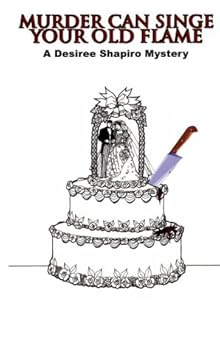 Hardcover Murder Can Singe Your Old Flame: A Desiree Shapiro Mystery [Large Print] Book