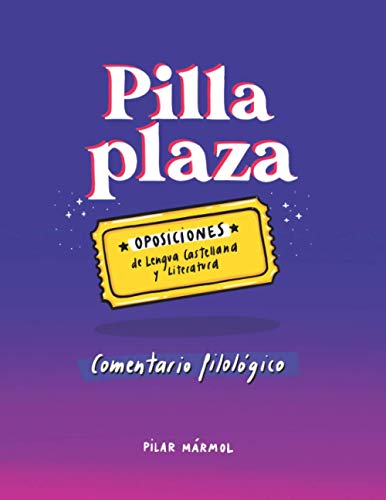 Pilla plaza. El comentario filolgico: Oposiciones de Lengua Castellana y Literatura
