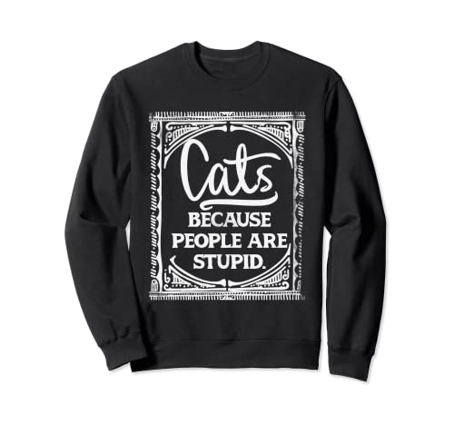 Divertido regalo para los amantes del cat, los gatos, por eso son fuertes. Sudadera
