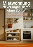 Mietwohnung clever organisieren ohne Bohren: Peel-&-Stick, Reibungsfreie Zonen und Umzugsfreundliche Lösungen: Peel-&-Stick, Reibungsfreie Zonen und Umzugsfreundliche Lösungen