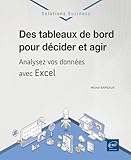  Des tableaux de bord pour décider et agir - Analysez vos données avec Excel