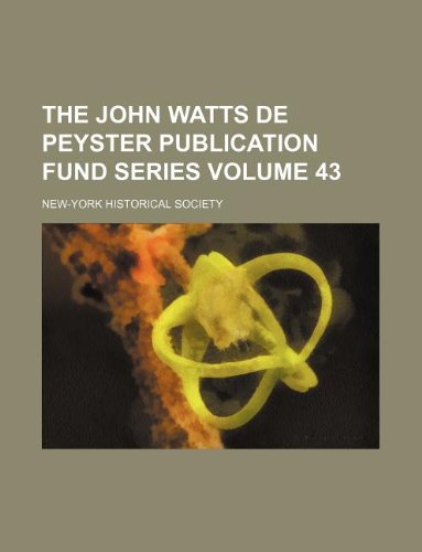 The John Watts de Peyster Publication Fund Series Volume 43