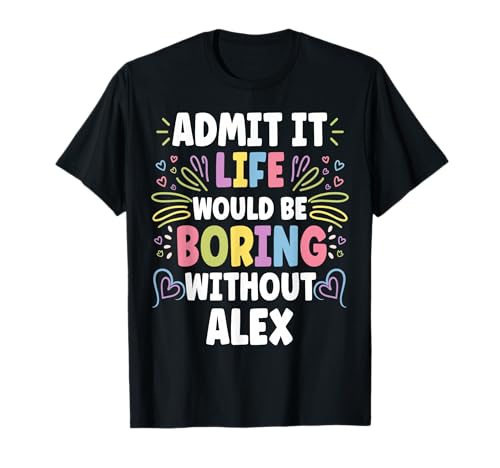 ALEX Personalized Name Funny Cute Custom ALEX Name T-Shirt