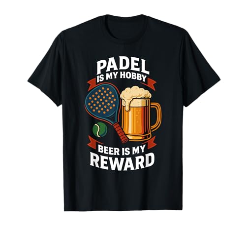 Padel Is My Hobby Beer Is My Reward Divertido Diseño Deportivo Camiseta