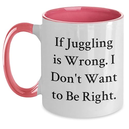 Juggling Enthusiasts Funny Two Tone Coffee Mug If Juggling Is Wrong I Don't Want To Be Right Gifts from Friends for Juggling Enthusiasts