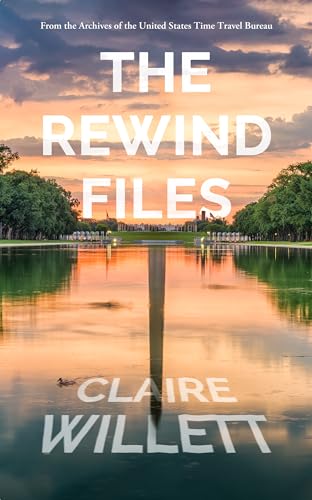 The Rewind Files: From the Archives of the United States Time Travel Bureau