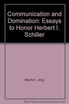Communication and Domination: Essays to Honor Herbert I. Schiller