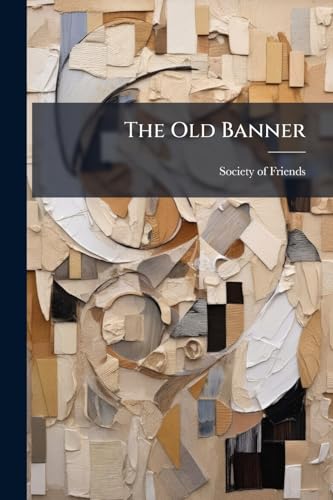 The Old Banner: A Series Of Essays