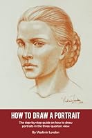 How to Draw a Portrait: The step-by-step guide on how to draw portraits in the three-quarters view 1549891138 Book Cover