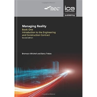 Managing Reality: A Practical Guide To Applying NEC3, 2nd edition by Barry Trebes and Bronwyn Mitchell (2012) Paperback