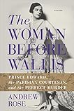 The Woman Before Wallis: Prince Edward, the Parisian Courtesan, and the Perfect Murder