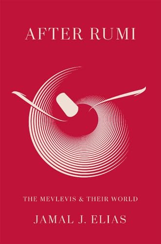 After Rumi: The Mevlevis and Their World