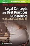Legal Concepts and Best Practices in Obstetrics: The Nuts and Bolts Guide to Mitigating Risk