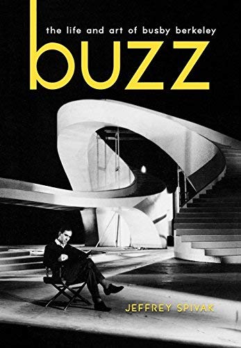 Buzz: The Life and Art of Busby Berkeley (Screen Classics) by Jeffrey Spivak (2010-12-01)