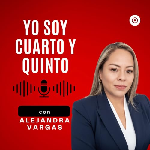 Yo soy cuarto y quinto" Con Alejandra Vargas Podcast By Claudia Alejandra Vagas Badillo cover art