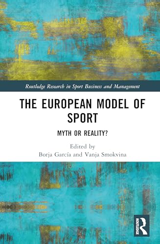  The European Model of Sport: Myth or Reality?