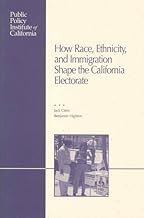 How Race, Ethnicity, and Immigration Shape the California Electorate