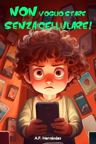 Non voglio stare senza cellulare!: Libro per bambini – Martin riceve il suo primo telefono