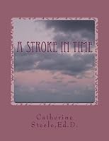 A Stroke In Time: I'm A Survivor 1479238155 Book Cover