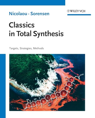 Classics in Total Synthesis: Targets, Strategies, Methods