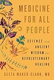 Medicine for All People: Science and Ancient Wisdom for Revolutionary Healing