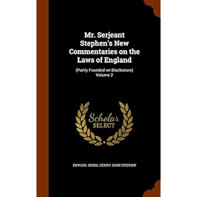 Mr. Serjeant Stephen's New Commentaries on the Laws of England