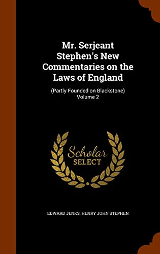 Mr. Serjeant Stephen's New Commentaries on the Laws of England: (Partly Founded on Blackstone) Volume 2