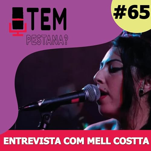 TPP65 | Tem Pestana ENTREVISTA com MELL COSTTA Podcast Por capa
