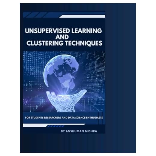 Unsupervised learning and clustering techniques: for students researchers and data science enthusiasts (AI Course)