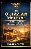 octavian slot machines  The Octavian Method: How to Find The Gold, Build The Machine, and Own Your Market