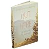 Out Here: Wisdom from the Wilderness Paperback September 4, 2020