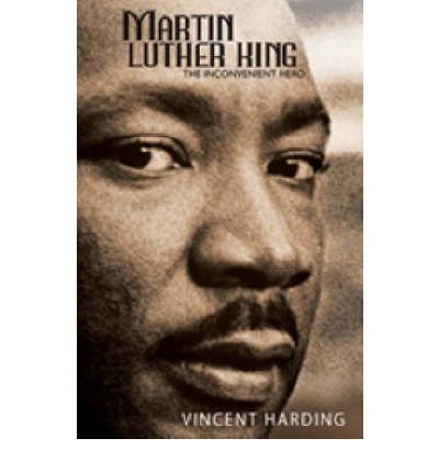 [(Martin Luther King: The Inconvenient Hero )] [Author: Vincent Harding] [Apr-2008]
