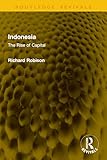 Indonesia: The Rise of Capital (Routledge Revivals)