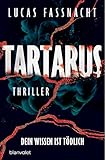 Tartarus - Dein Wissen ist tödlich: Thriller - Lucas Fassnacht 