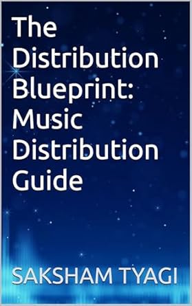 The Distribution Blueprint: Music Distribution Guide