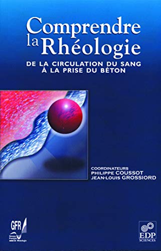 Télécharger Comprendre la rhéologie : De la circulation du sang à la prise du béton PDF