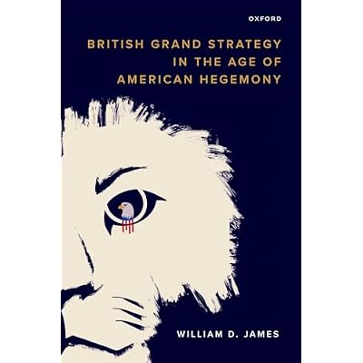 British Grand Strategy in the Age of American Hegemony