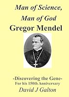 Man of Science, Man of God Gregor Mendel - Discovering the Gene - For His 150thanniversary 1326259369 Book Cover