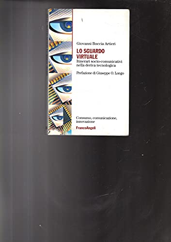 Lo sguardo virtuale. Itinerari socio-comunicativi nella deriva tecnologica
